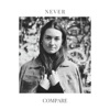 Never Compare - Single