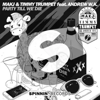 Party Till We Die (feat. Andrew W.K.) by MAKJ & Timmy Trumpet song reviws