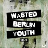 Wasted Berlin Youth, Vol. 16