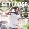 Get Loose (feat. Lordphx) - Single album lyrics, reviews, download