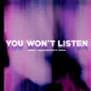You Won't Listen (feat. Sølace) - Single album lyrics, reviews, download