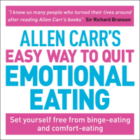 Allen Carr - Allen Carr's Easy Way to Quit Emotional Eating: Set Yourself Free from Binge-Eating and Comfort-Eating (Unabridged) artwork