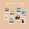 When Souls Collide - Single album lyrics, reviews, download