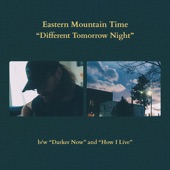 Eastern Mountain Time - Different Tomorrow Night