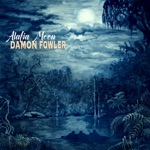 Damon Fowler - Alafia Moon