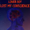 Lost My Conscience - Single album lyrics, reviews, download
