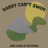 Barry Can't Swim - Jazz Club After Hours