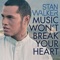 Music Won't Break Your Heart - Stan Walker lyrics