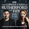 The Curious Cases of Rutherford and Fry: Series 1-10 - Adam Rutherford & Hannah Fry