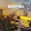 Ngeku'ymele (feat. Shizo) - Single album lyrics, reviews, download