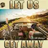 Let Us Get Away - Single album lyrics, reviews, download
