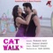Cat Walk - Nakash Aziz lyrics