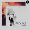 Trouble artwork