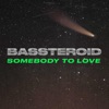Somebody To Love by BASSTEROID iTunes Track 1