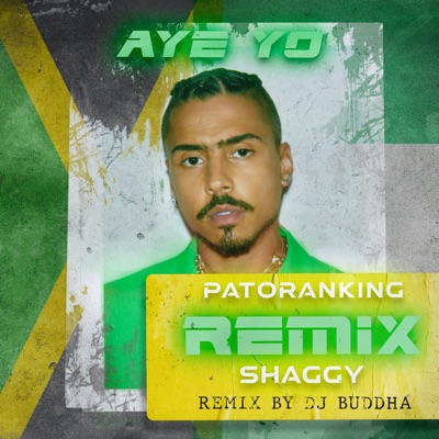 Aye Yo Remix by DJ Buddha (feat. Patoranking, Shaggy & Angela Hunte ...