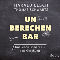 Harald Lesch & Thomas Schwartz - Unberechenbar: Das Leben ist mehr als eine Gleichung artwork