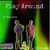 Play Around (feat. 9000 Rondae) - Single album lyrics, reviews, download