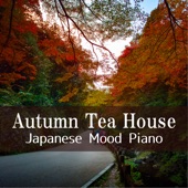 Autumn Tea House: Japanese Mood Piano artwork