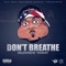 Don't Breathe - WunTayk Timmy lyrics