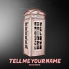 Tell Me Your Name - Single