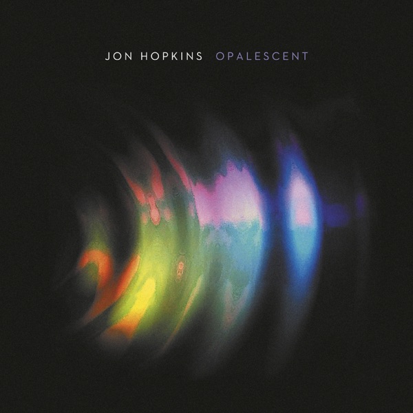 Opalescent (Remastered) - Jon Hopkins