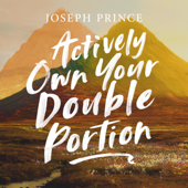 Actively Own Your Double Portion - Joseph Prince