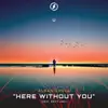 Here Without You - Single album lyrics, reviews, download