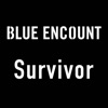 BLUE ENCOUNT - Survivor (TV size)