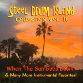 Steel Drum Island Collection, Vol. 16: When the Sun Goes Down artwork