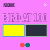 Bird at 100 (Jazz at Home) - EP