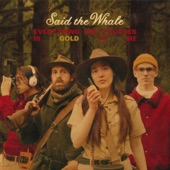 Said The Whale - Everything She Touches Is Gold To Me