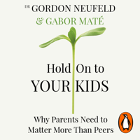 Dr. Gábor Máté & Gordon Neufeld - Hold on to Your Kids artwork