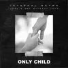 Only Child (feat. A Day Without Love) - Single album lyrics, reviews, download