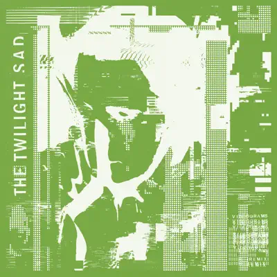 Videograms (Andrew Weatherall remix) - Single - The Twilight Sad