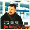 Azer Bülbül 2004 Ateş Düştüğü Yeri Yakar