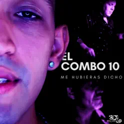 Me Hubieras Dicho - Single - El Combo 10 Me Hubieras Dicho - Single - El Combo 10