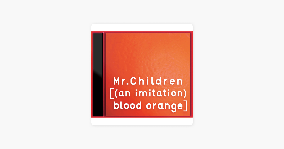 An Imitation Blood Orange By Mr Children On Apple Music