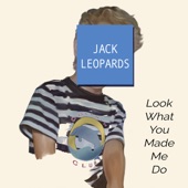 Jack Leopards & The Dolphin Club - Look What You Made Me Do