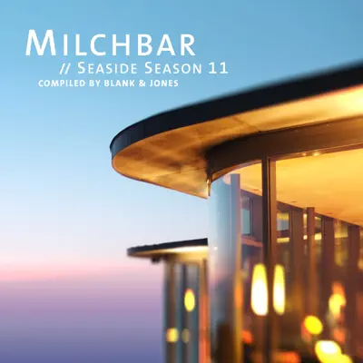 Milchbar Seaside Season 11 - Blank & Jones