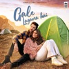 Gale Lagana Hai (feat. Neha Kakkar) - Single
