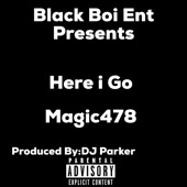 Magic478 - Here I Go