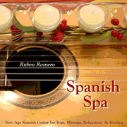 Spanish Spa Guitar (Spanish, Classical & New Age Flamenco Guitar for Massage, Spas, Yoga & Relaxation) - Ruben Romero