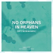 No Orphans In Heaven (Let It Be So On Earth) [feat. Meredith Andrews] artwork