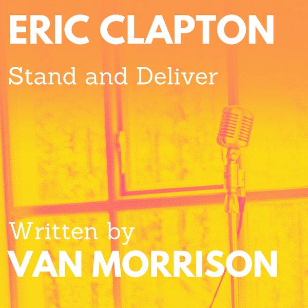 Stand and Deliver (feat. Van Morrison) - Single - Eric Clapton