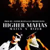 Higher Mafias (feat. Mafia & Rizer) - Single album lyrics, reviews, download