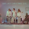 Our Last Christmas Eve - Single