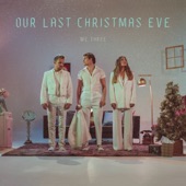 WE THREE - Our Last Christmas Eve