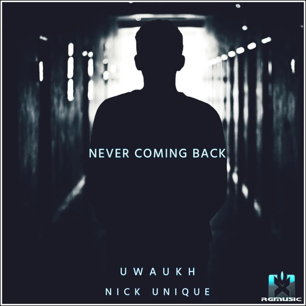 Uwaukh x Nick Unique - Never Coming Back