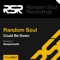 Could Be Down (Deeplomatik Remix) - Random Soul lyrics