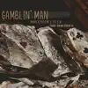 Gamblin Man - Single (feat. Sean Elliot Jr) - Single album lyrics, reviews, download